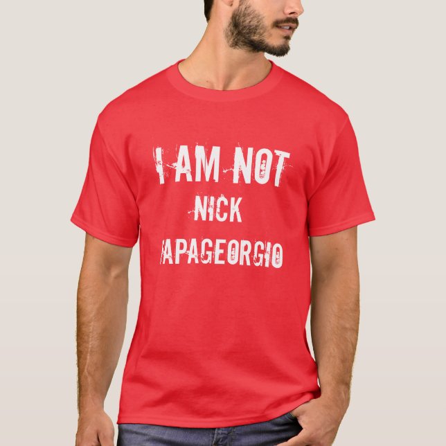I Am Not, Nick Papageorgio T-Shirt (Front)