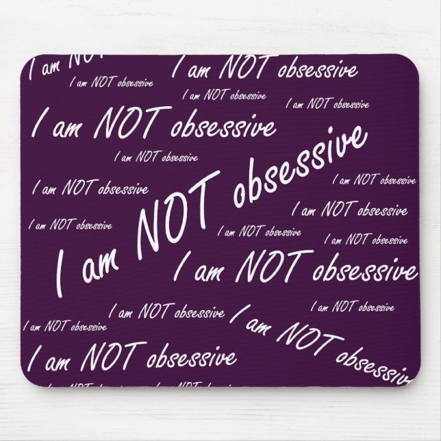 'I am NOT obsessive' Mouse Pad (Front)
