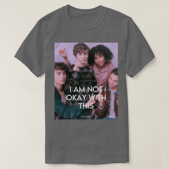 i am not okay posterrr T-Shirt (Design Front)