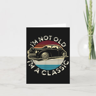 I Am Not Old I Am A Clic Stylish Retro Graphic App Card