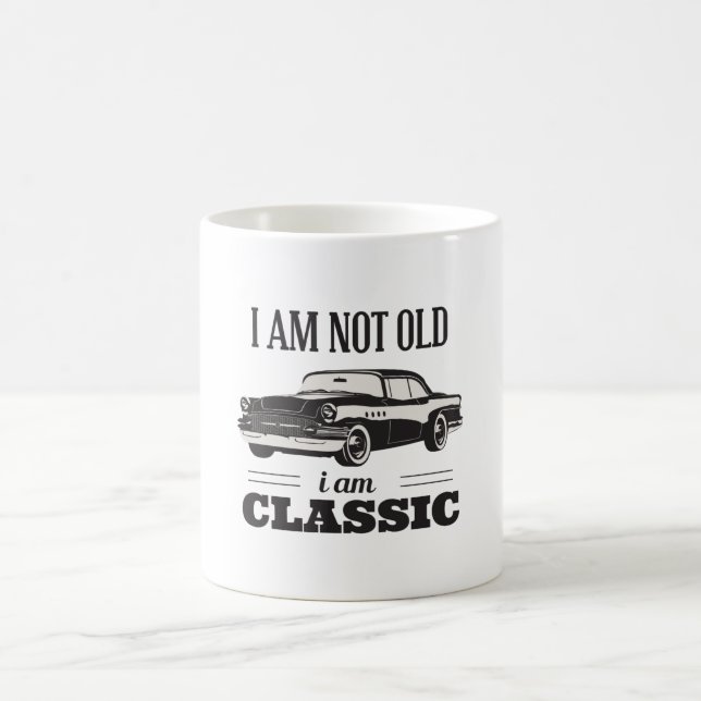 I am Not Old I am Classic Coffee Mug (Center)