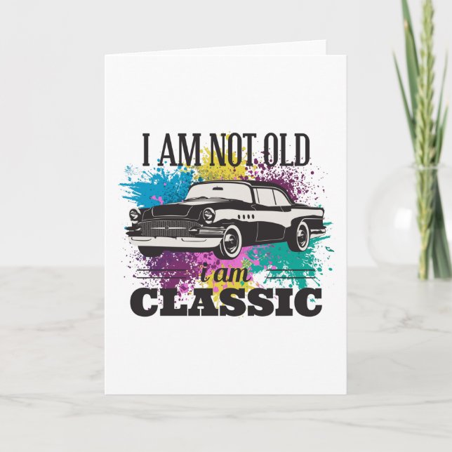 I am Not Old I am Classic Grungy Colour Splashes Card (Front)