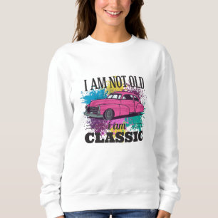 I am Not Old I am Classic Grungy Colour Splashes Sweatshirt