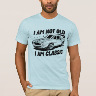 I am Not Old I am Classic T-Shirt
