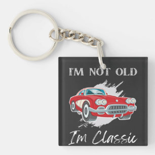 I Am Not Old I Am Classic T-Shirt ,Vintage Car Key Ring