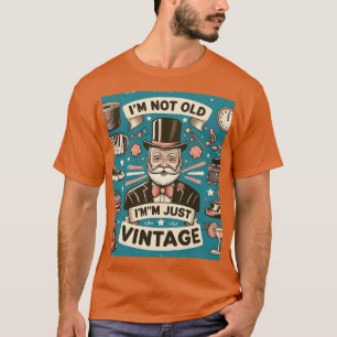 I am not old, I am just Vintage T-Shirt