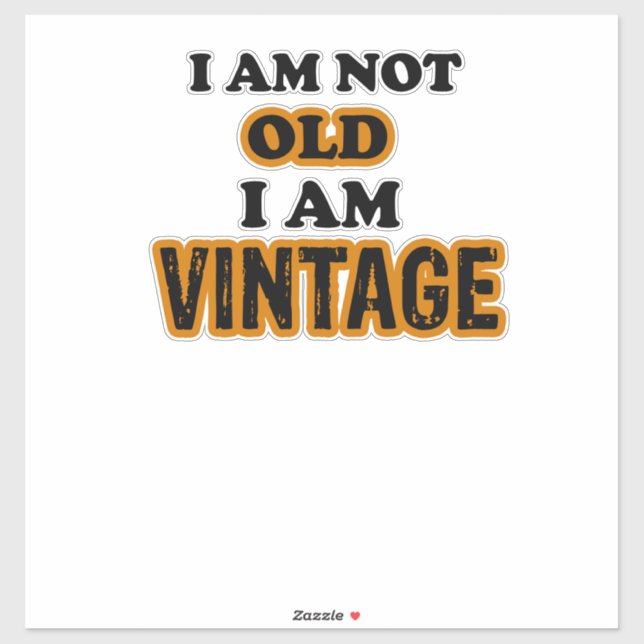 I am not old I am vintage (Sheet)