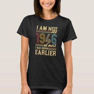 I Am Not Old I Was Born 1946 Vintage Birthday 1 T-Shirt