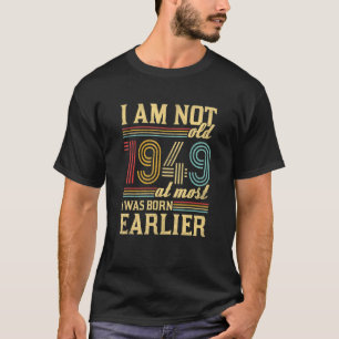 I Am Not Old I Was Born 1949 Vintage Birthday 1 T-Shirt