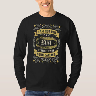 I Am Not Old I Was Born 1951 Vintage Birthday T-Shirt
