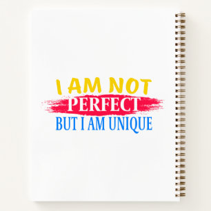 I am not perfect, but I am a unique Notebook