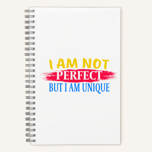 I am not perfect, but I am a unique Notebook