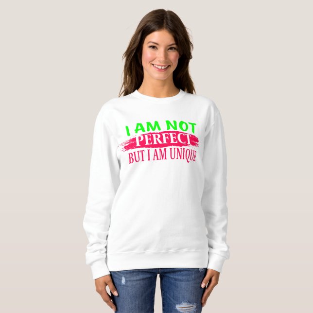 I am not perfect But I am a unique Sweatshirt (Front Full)