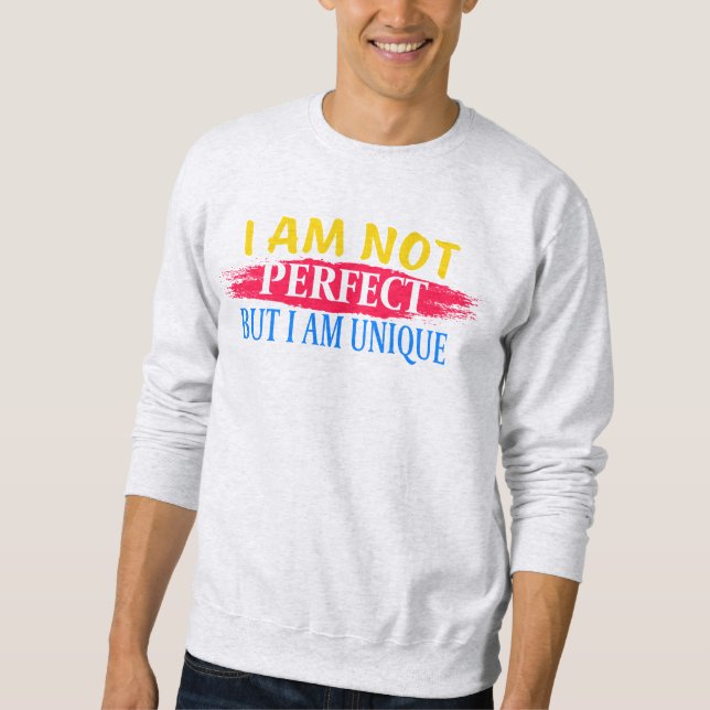 I am not perfect, but I am a unique Sweatshirt (Front)