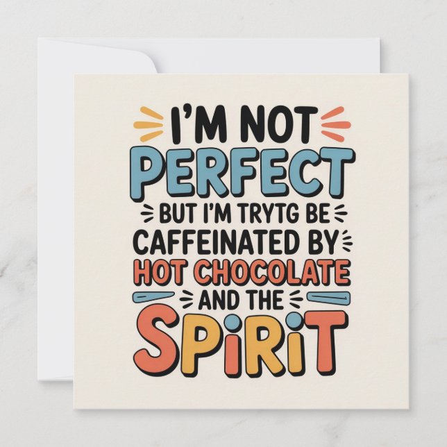 I Am Not Perfect, But I Am Caffeinated, Powered by Invitation (Front)