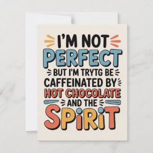 I Am Not Perfect, But I Am Caffeinated, Powered by Invitation