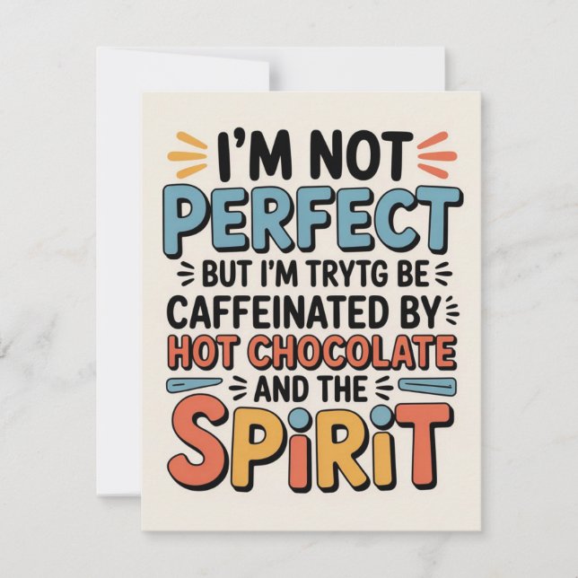 I Am Not Perfect, But I Am Caffeinated, Powered by Invitation (Front)