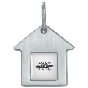 I am not perfect, but I am unique Pet ID Tag