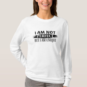 I am not perfect, but I am unique T-Shirt