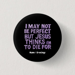 I Am Not Perfect But Jesus Died for Me 3 Cm Round Badge