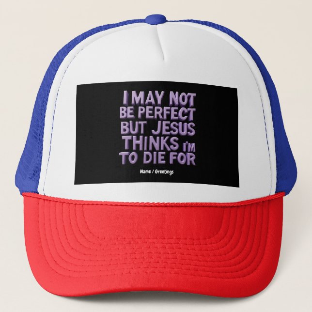  I Am Not Perfect But Jesus Died for Me  Trucker Hat (Front)