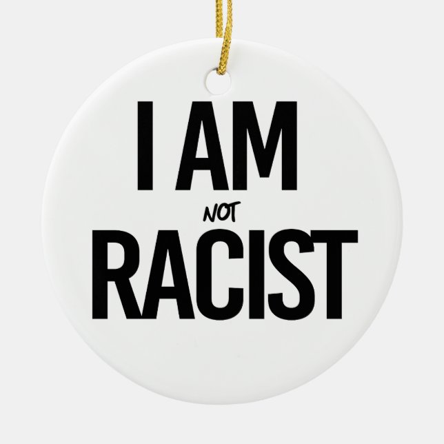 I am NOT racist Ceramic Tree Decoration (Front)