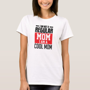 I am not regular mum I am cool mum funny T-Shirt