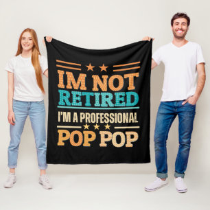 I am not retired I am professional pop pop Fleece Blanket
