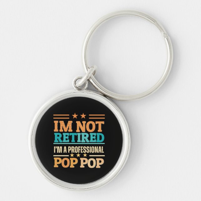 I am not retired I am professional pop pop Key Ring (Front)