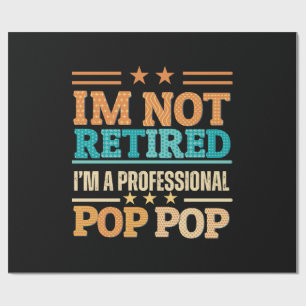I am not retired I am professional pop pop Wrapping Paper