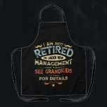 I Am Not Retired I'm Under New Management Apron<br><div class="desc">I Am Not Retired I'm Under New Management See Grandkids For Details Vintage</div>