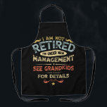 I Am Not Retired I'm Under New Management Apron<br><div class="desc">I Am Not Retired I'm Under New Management See Grandkids For Details Vintage</div>