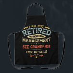 I Am Not Retired I'm Under New Management Apron<br><div class="desc">I Am Not Retired I'm Under New Management See Grandkids For Details Vintage</div>