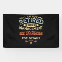 I Am Not Retired I'm Under New Management