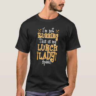 I Am Not Running This My Lunch Lady Speed  Women S T-Shirt