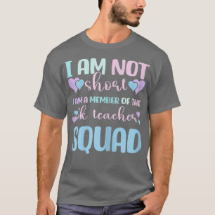 I Am Not Short 4K Teacher Squad, End Of The Year 4 T-Shirt