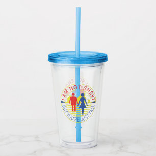 I am not short but you're just tall acrylic tumbler