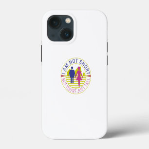 I am not short but you're just tall iPhone 13 mini case