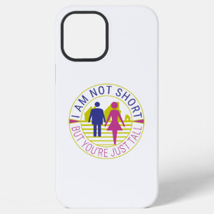 I am not short but you're just tall iPhone 12 pro max case