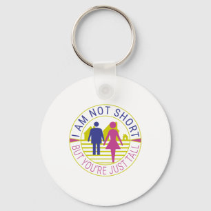 I am not short but you're just tall key ring