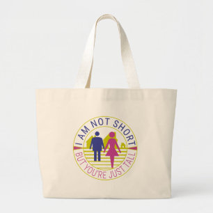 I am not short but you're just tall large tote bag