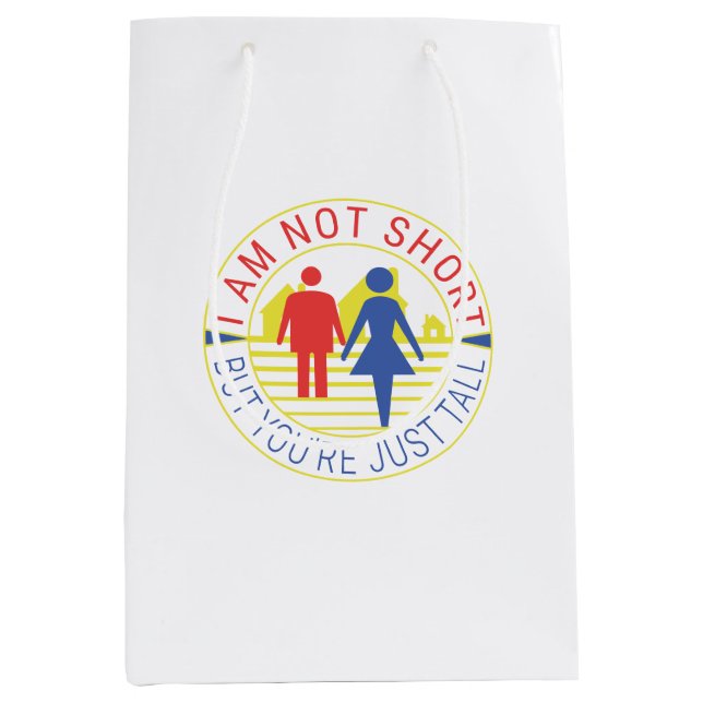 I am not short but you're just tall medium gift bag (Front)