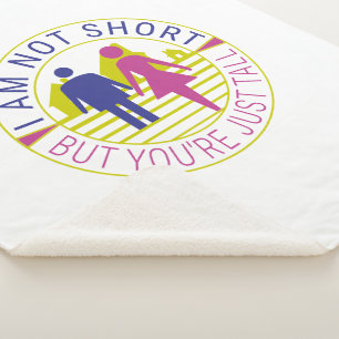 I am not short but you're just tall sherpa blanket