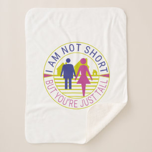 I am not short but you're just tall sherpa blanket