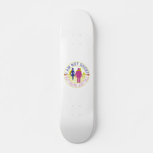 I am not short but you're just tall skateboard