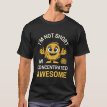  "I Am Not Short, I Am Concentrated Awesome – Fun 