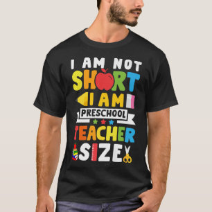 I Am Not Short I Am Preschool Teacher Size Back To T-Shirt