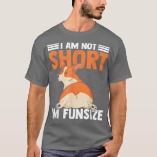 I Am Not Short I'm Fun Size Corgi Dog 415 T-Shirt
