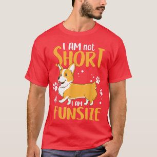 I Am Not Short I'm FunSize Corgi Fun  T-Shirt