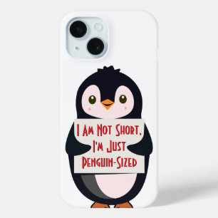 I Am Not Short, I'm Just Penguin-Sized iPhone 15 Case